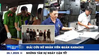 XEM NHANH 12H ngày 28/1: Giải cứu nữ nhân viên quán karaoke | Những tâm sự ngày cận tết