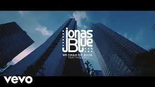 Jonas Blue - We Could Go Back ft. Moelogo (Official Video)