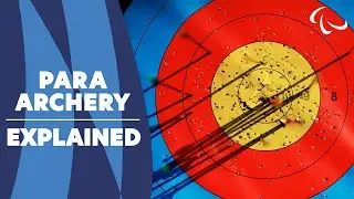 Para Archery needs Ultimate Concentration | Sport Explained: Archery | Paralympic Games