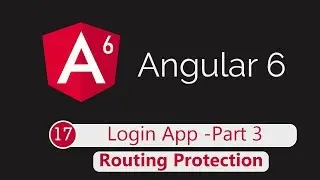 Angular 6 Tutorial 17: Routing Protection (Login App Part 3)