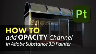 How To : Add Opacity Channel in Adobe Substance 3D Painter