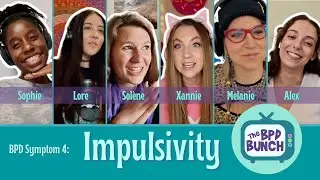 The BPD Bunch: Ep 4 - Impulsivity