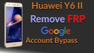 Bypass Google Account HUAWEI Y6II CAM L21 Remove FRP