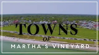 Get To Know The Towns Of Martha's Vineyard