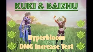 Hyperbloom Baizhu and Kuki. Damage Increase Test!