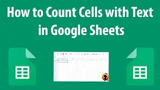 How to Count Cells with Text in Google Sheets