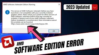 2023 FIX - The version of AMD RADEON SOFTWARE you have launched is not compatible with the graphic