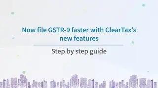Now file GSTR9 faster with ClearTax’s new features | File GST Annual Return | Step by step guide