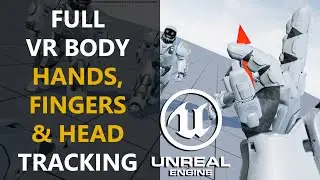 Full Body VR with Hands, Fingers and Head Tracking in UE5 Unreal Engine