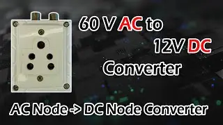 60V to 12V Volt Converter | AC Power Pass to DC converter for 12V DC Node