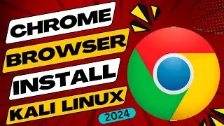 How to Install Chrome Browser on Kali Linux 2024 | Install Chrome in Kali Linux using terminal