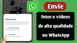 Como enviar fotos e vídeos de alta qualidade no WhatsApp