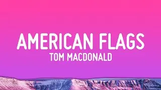 Tom MacDonald & Adam Calhoun - American Flags (Lyrics)