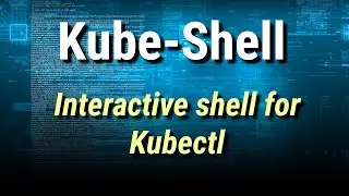 [ Kube 110 ] Kube-shell | An integrated shell for working with the Kubernetes CLI