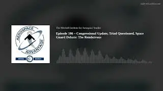 Episode 186 – Congressional Update, Triad Questioned, Space Guard Debate: The Rendezvous