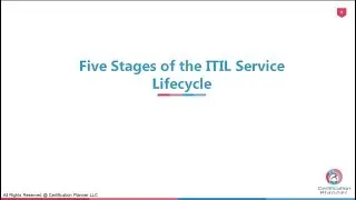 Five Stages of the ITIL Service Lifecycle - Certification Planner Webinar