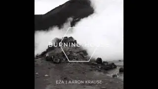 Ellery Bonham - Burning House ft. Aaron Krause (EZA Collective)