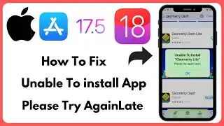 How to fix : unable to install app please try again later iPhone iPad iOS 17.5/18