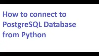 How to connect to PostgreSQL Database from Python