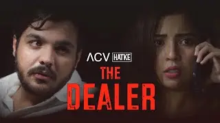 The Dealer | ACV Hatke | Barkha Singh | Ashish Chanchlani