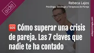 🆘 7 claves definitivas para superar una crisis de pareja | Rebeca Lajos