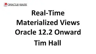 Real-Time Materialized Views in Oracle Database 12.2 Onward