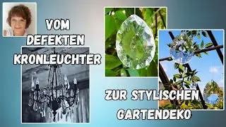 Upcycling de Luxe ⚜️  Stylische Gartendeko aus kaputtem Kronleuchter  ⚜️Homestyling ⚜️ Gartenstyling