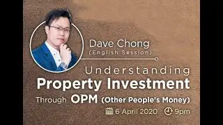 Property Investment through OPM (Other People Money) by Dave Chong