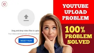 How To Fix Youtube Upload Video Problem For Mobile Creators | Select File Problem Fixed - Commondp