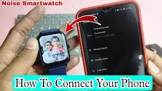 How to Connect Smartwatch to your Phone | Noise Icon 2 Smartwatch | Smartwatch Full Setup