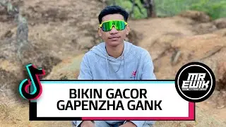 DJ BIKIN GACOR - [ MR EWIK X GAPENZHA GANK ]