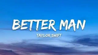 Taylor Swift – Better Man (Lyrics)