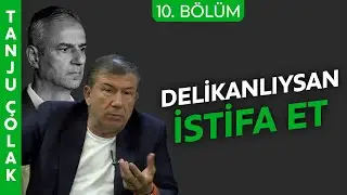 Tanju Çolak: Fenerbahçe'yi mayıs ayında kaos bekliyor