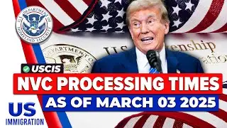 Latest NVC Processing Times as of March 03, 2025 | USCIS Update | US Immigration News