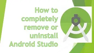 How to completely remove or uninstall Android Studio || Fully uninstall from Win 10, 11 in 2023