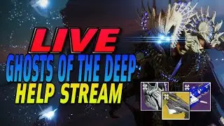 LIVE Ghosts of the Deep HELP Stream! Helping Players Get the NAVIGATOR Exotic Trace...[Destiny 2]