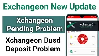 Xchangeon Busd Deposit Problem | Xchangeon Pending Problem | Exchangeon New Update