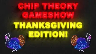 Chip Theory Gameshow Thanksgiving Edition