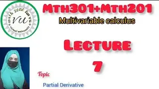 Mth201 Lecture 7||Mth301 Lecture 7||Multivariable Calculus||