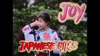 Joy - Japanese Girls (Exclusive Video)