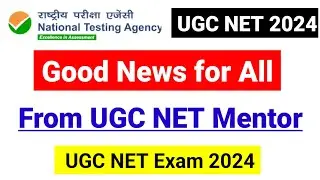 Good News for All UGC NET JRF Aspirants !! UGC NET Exam 2024 | UGC NET Mentor