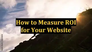 How to Measure ROI for Your Website