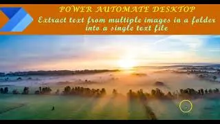 Power Automate Desktop: Extract text from multiple images in a folder into a single text file