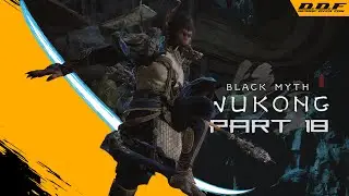 BLACK MYTH: WUKONG GAMEPLAY WALKTHROUGH - PART 18