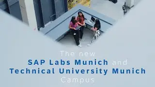 Meet our Industry-on-Campus Pioneer: SAP Labs Munich Campus