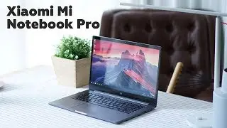 Xiaomi Mi Notebook Pro - Better than the MacBook