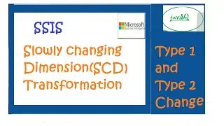 Slowly Changing Dimension- Transformation and Type 1 and Type 2 Change(SSIS)