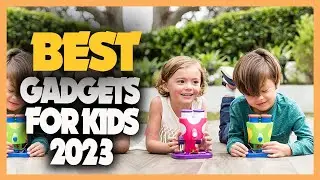 10 Best Gadgets for Kids 2023