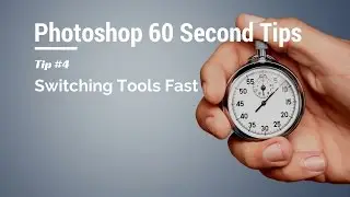 60 Second Photoshop Tips - Switching Tools Fast! (Episode 4)