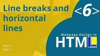 HTML Webpage Design Part 6: Line breaks and horizontal lines